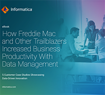 How Freddie Mac and Other Trailblazers Increased Business Productivity With Data Management