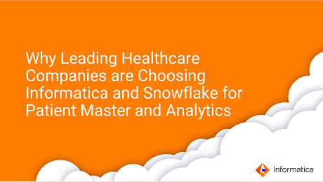 rm01-why-leading-healthcare-companies-are-choosing-informatica-and-snowflake-for-patient-master-and-analytics_3184899